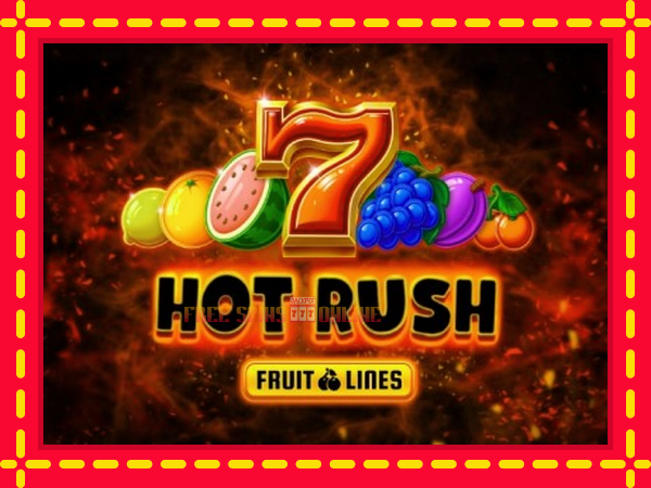 Hot Rush Fruit Lines - mesin slot dalam talian