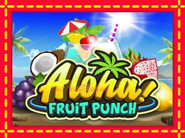 Aloha Fruit Punch - mesin slot dalam talian