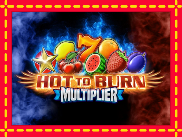 Hot to Burn Multiplier - mesin slot dalam talian