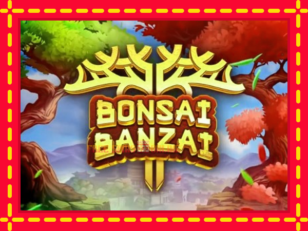 Bonsai Banzai - mesin slot dalam talian