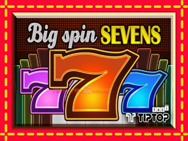 Big Spin Sevens - mesin slot dalam talian