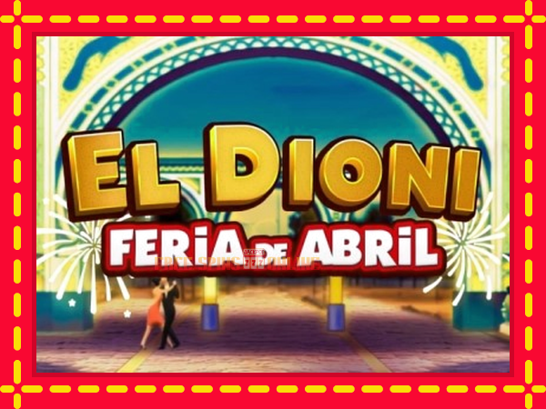 El Dioni Feria de Abril - mesin slot dalam talian