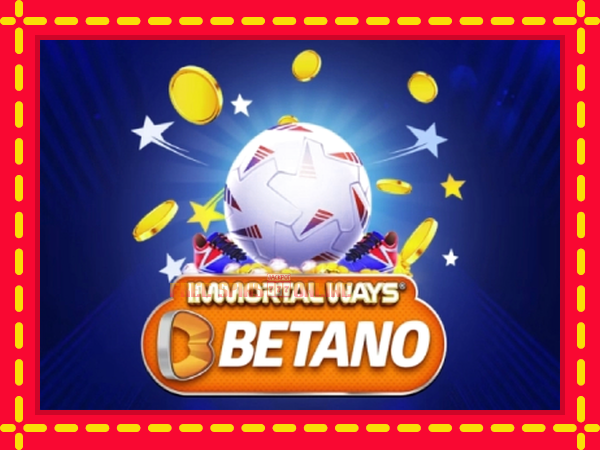 Immortal Ways Betano - mesin slot dalam talian