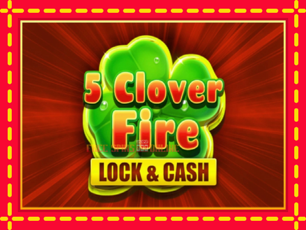 5 Clover Fire Lock & Cash - mesin slot dalam talian