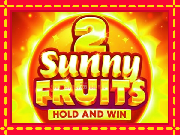 Sunny Fruits 2: Hold and Win - mesin slot dalam talian