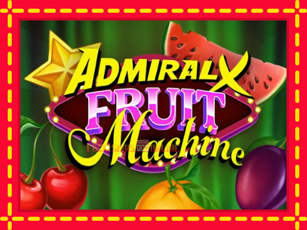 Admiral X Fruit Machine - mesin slot dalam talian