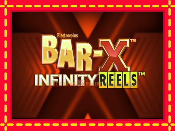 Bar-X Infinity Reels - mesin slot dalam talian