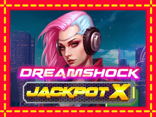 Dreamshock: Jackpot X - mesin slot dalam talian