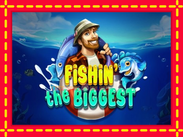 Fishin The Biggest - mesin slot dalam talian