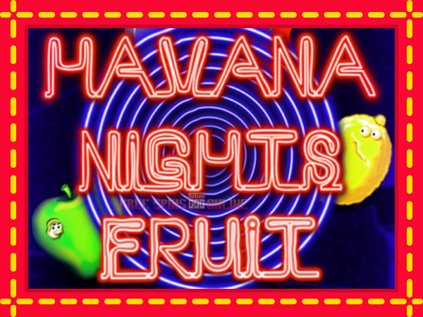 Havana Nights Fruit - mesin slot dalam talian