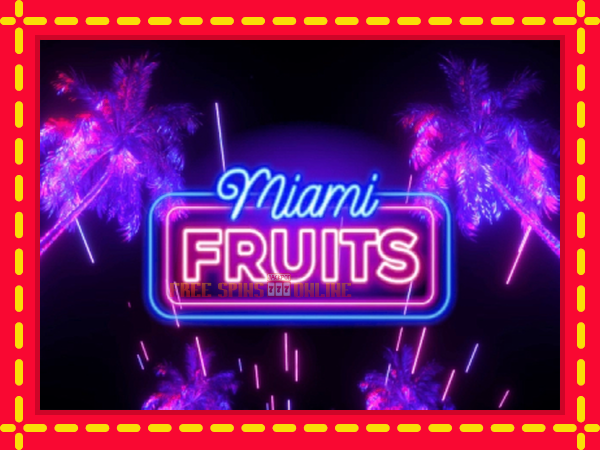 Miami Fruits - mesin slot dalam talian