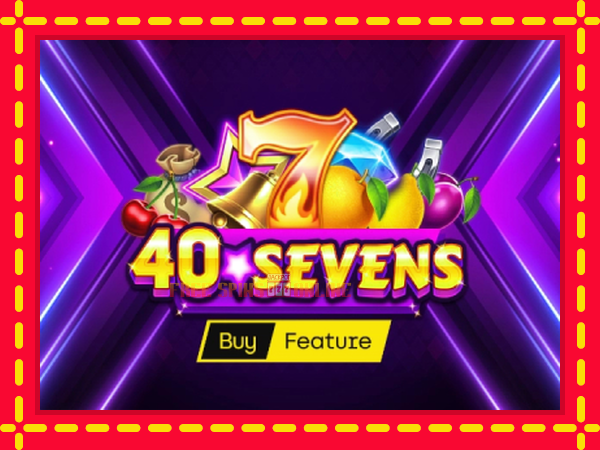 40 Sevens Buy Feature - mesin slot dalam talian